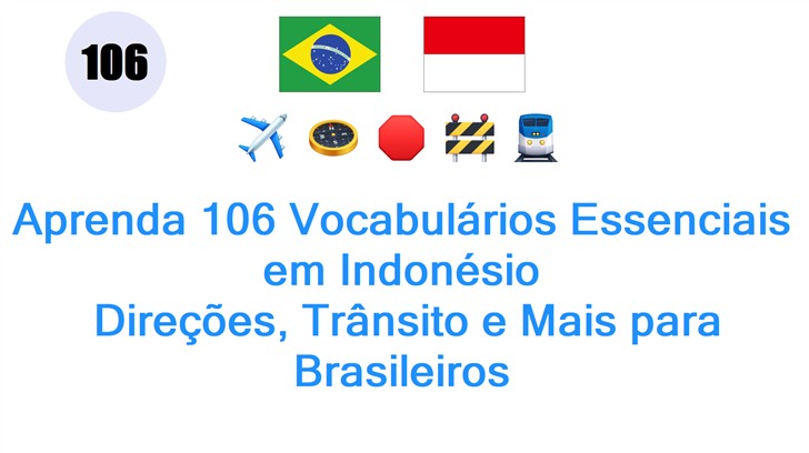 Aprenda 106 Vocabulários Essenciais em Indonésio: Direções, Trânsito e Mais para Brasileiros